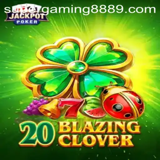 Dive into the Spectacular World of 20BlazingClover with SuperGaming888